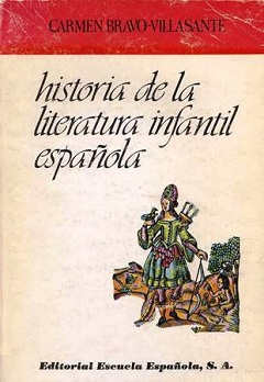 'Historia de la literatura infantil española', de Carmen Bravo Villasante. Madrid: Editorial Escuela Española, 1985.